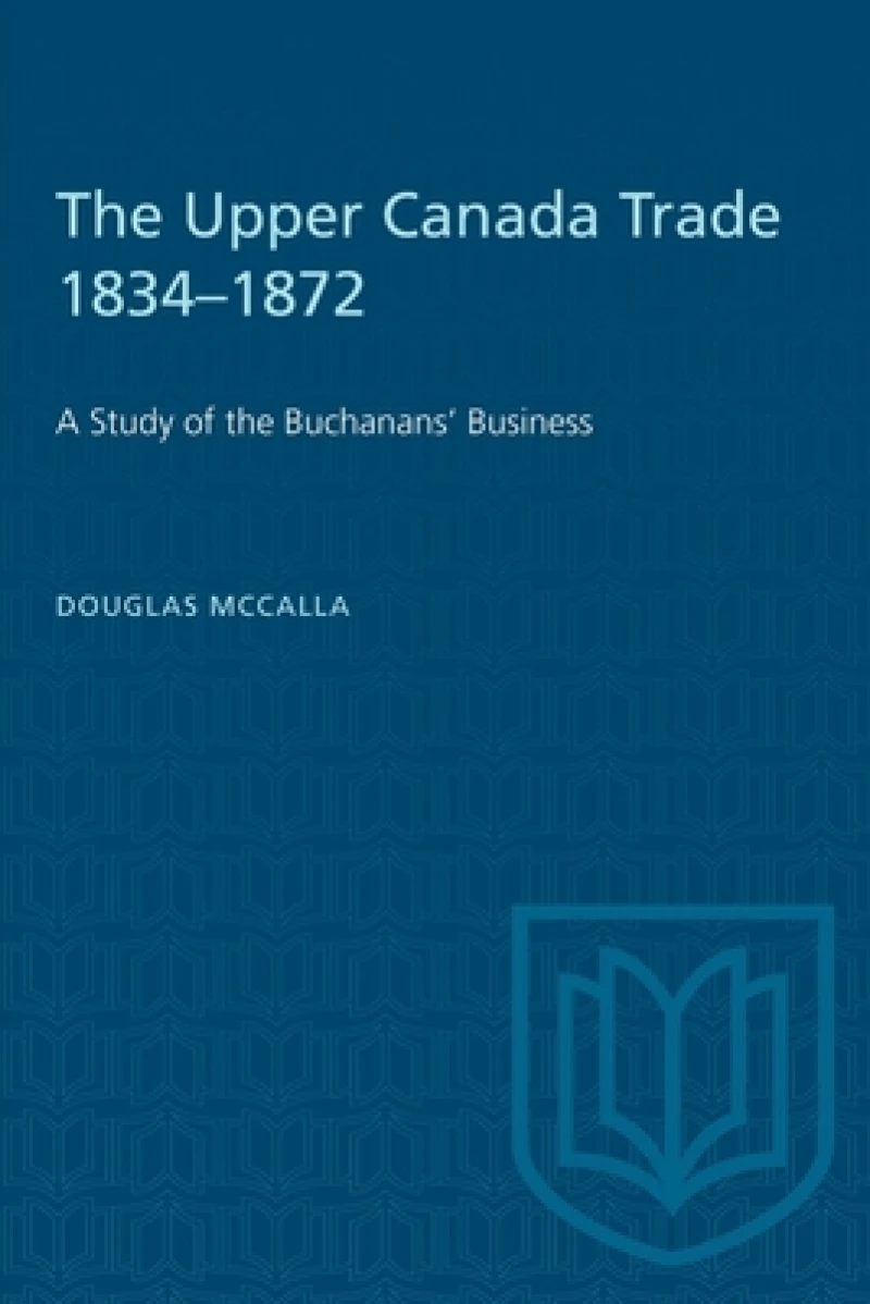The Upper Canada Trade 1834-1872