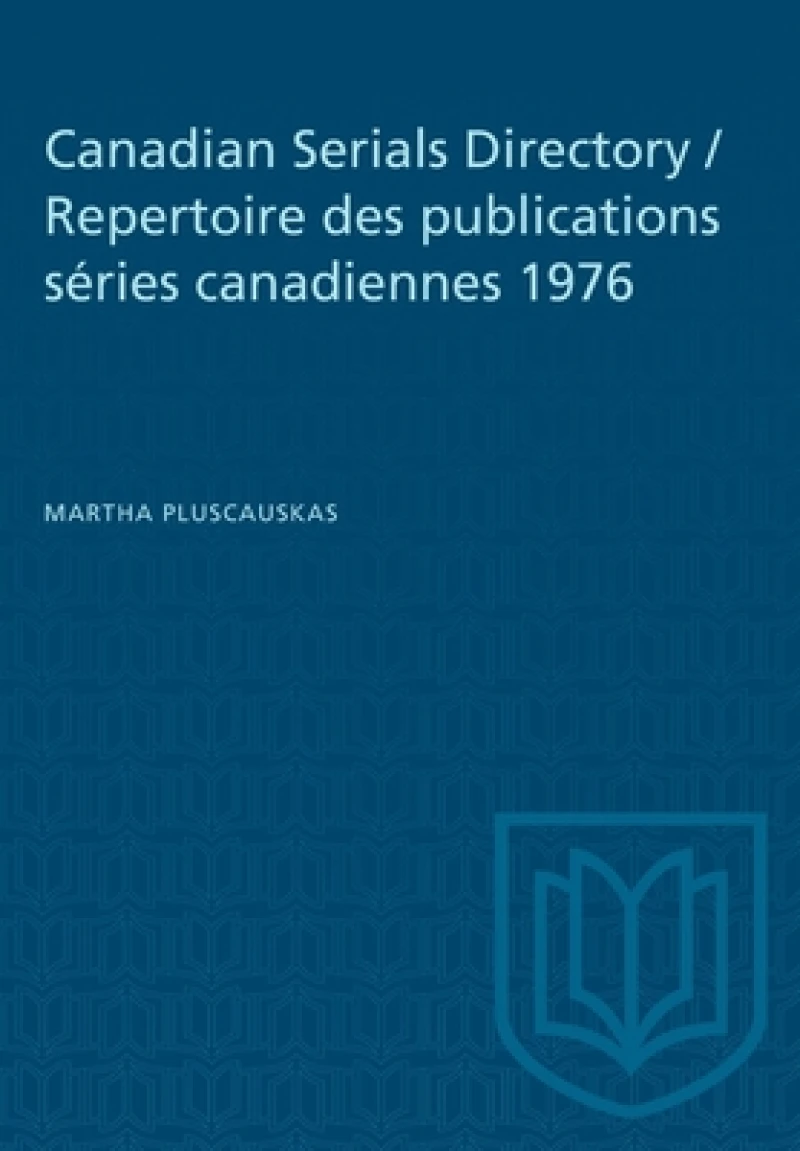 Canadian Serials Directory / Repertoire Des Publications Series Canadiennes 1976