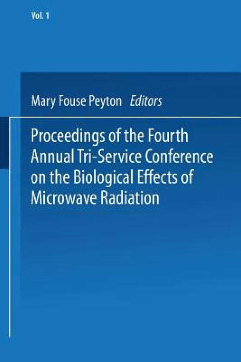Proceedings of the Fourth Annual Tri-Service Conference on the Biological Effects of Microwave Radiation