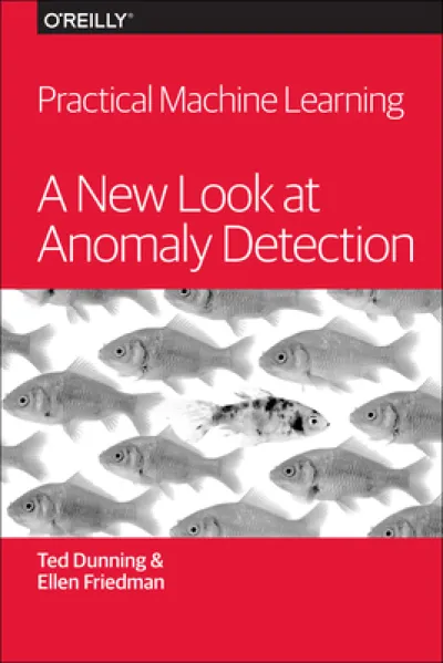 Practical Machine Learning – A New Look at Anomaly  Detection