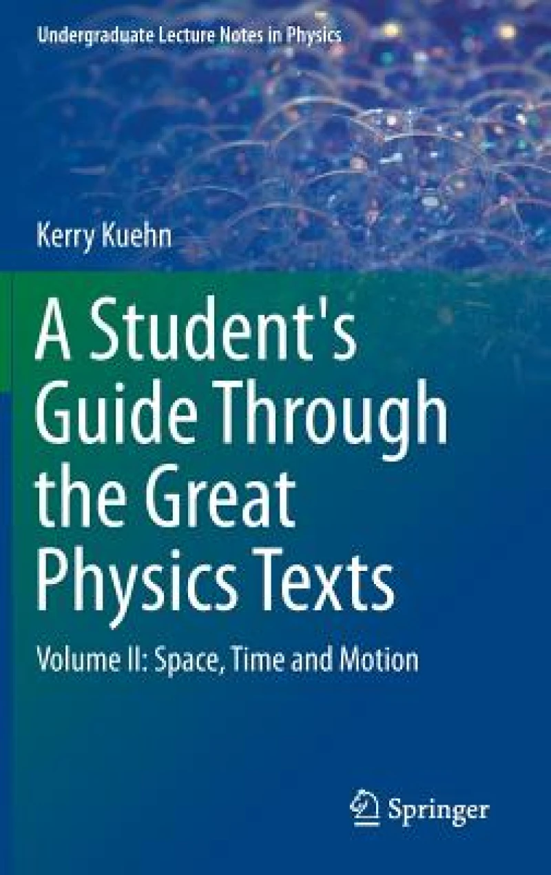 A Student''s Guide Through the Great Physics Texts