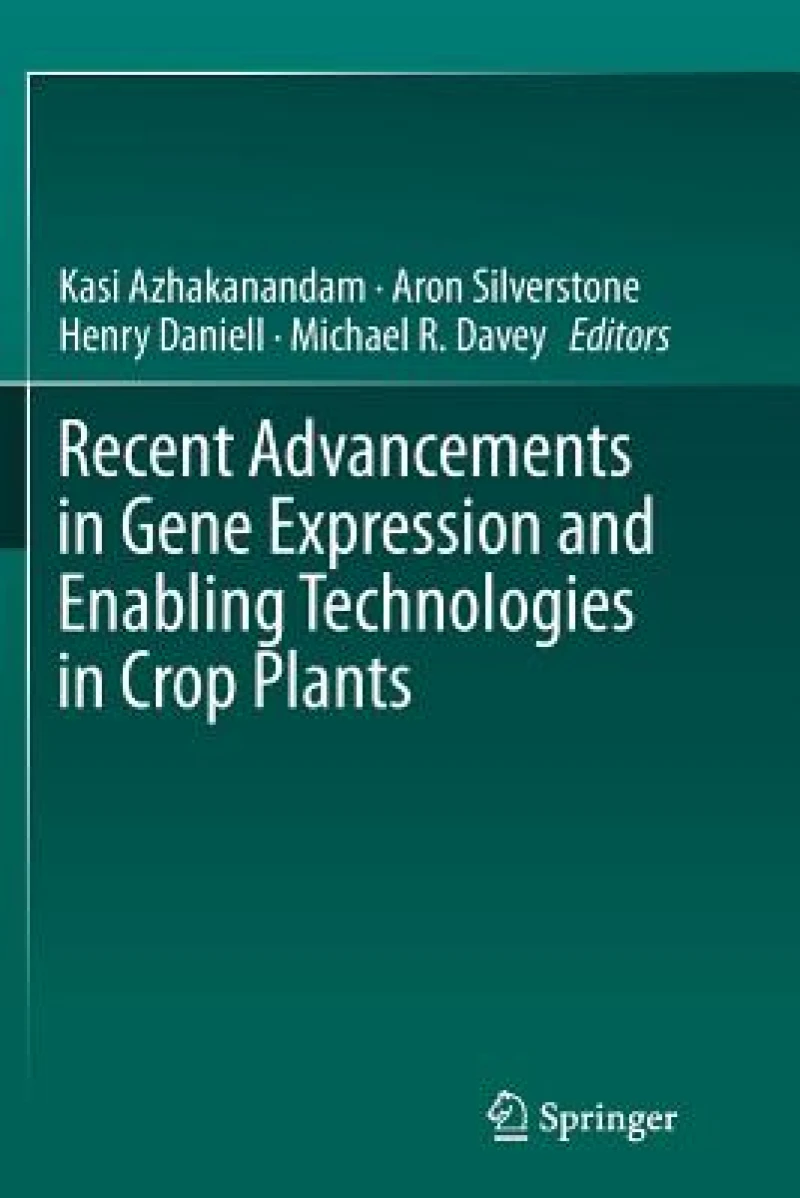 Recent Advancements in Gene Expression and Enabling Technologies in Crop Plants
