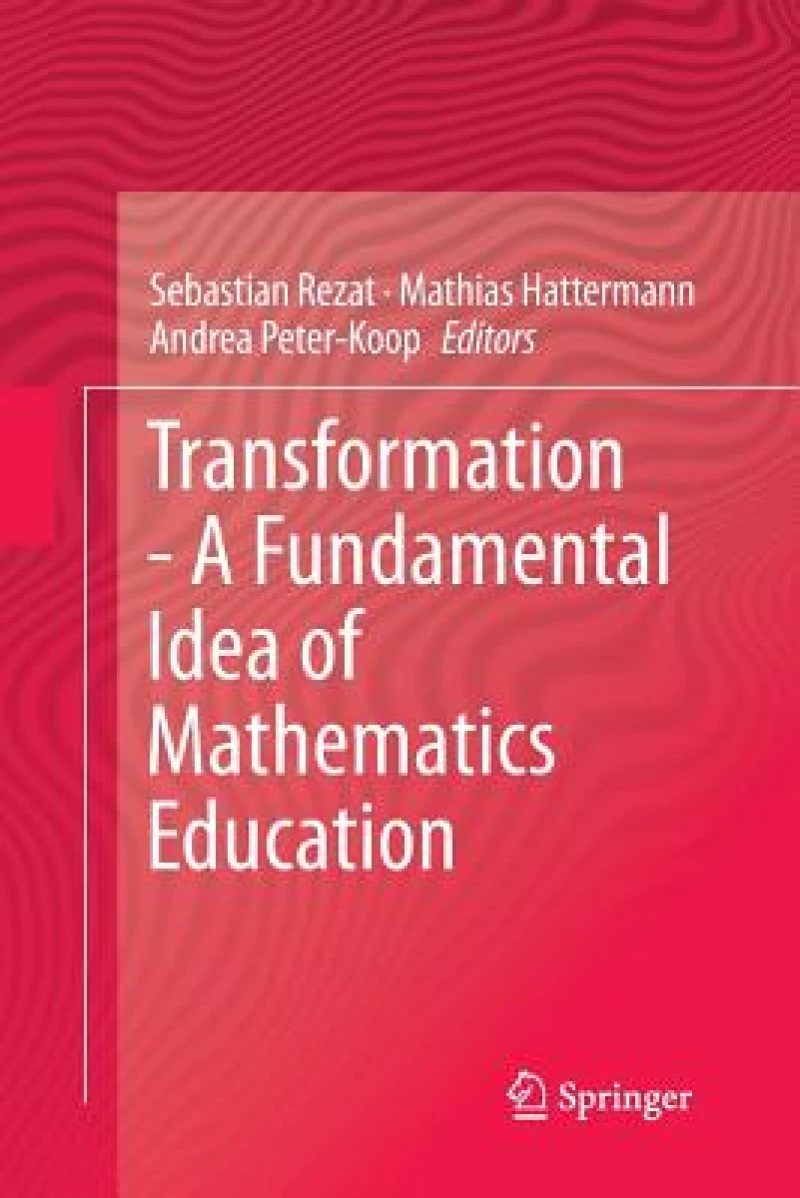 Transformation - A Fundamental Idea of Mathematics Education
