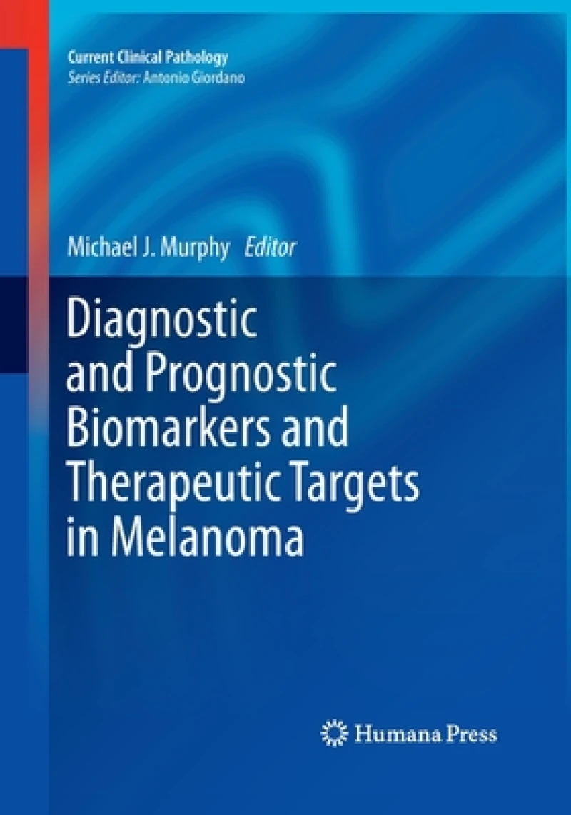Diagnostic and Prognostic Biomarkers and Therapeutic Targets in Melanoma