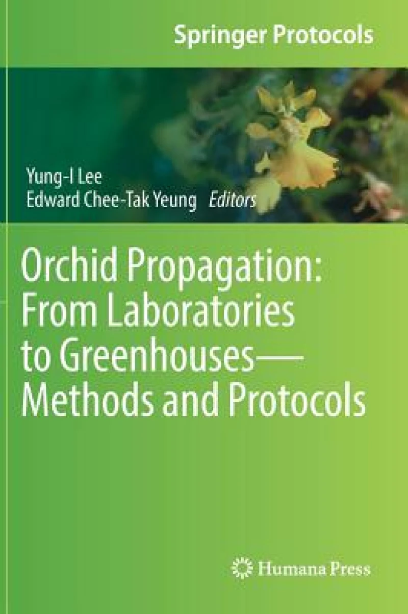 Orchid Propagation: From Laboratories to Greenhouses—Methods and Protocols