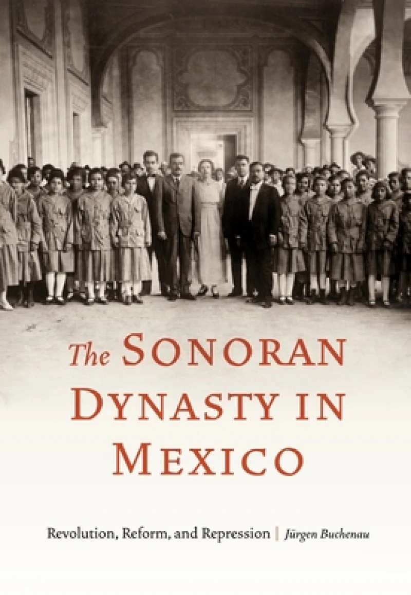 The Sonoran Dynasty in Mexico