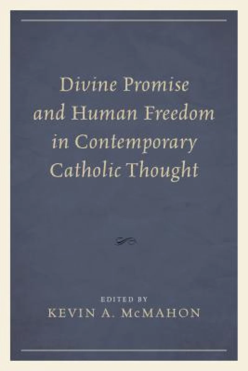 Divine Promise and Human Freedom in Contemporary Catholic Thought