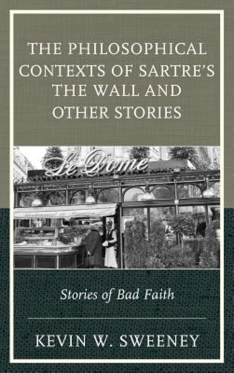 The Philosophical Contexts of Sartre’s The Wall and Other Stories