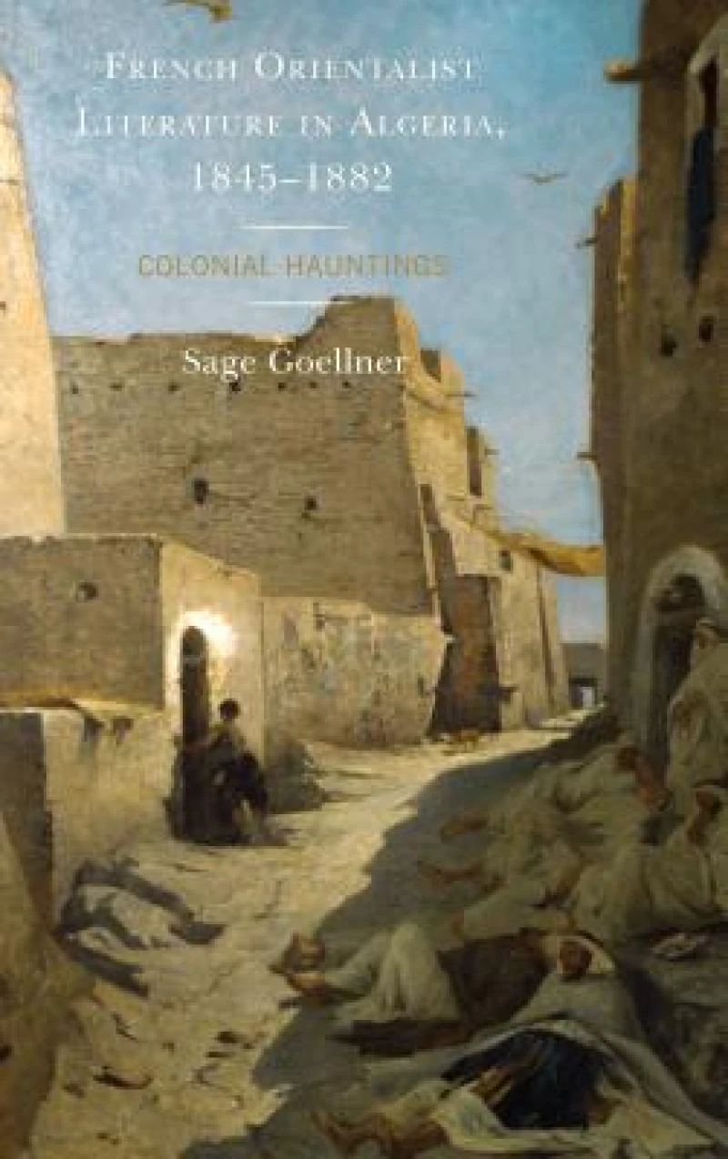 French Orientalist Literature in Algeria, 1845–1882