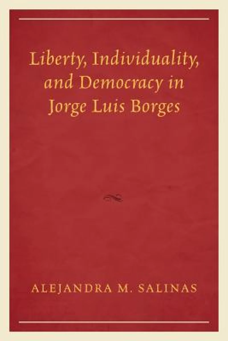Liberty, Individuality, and Democracy in Jorge Luis Borges