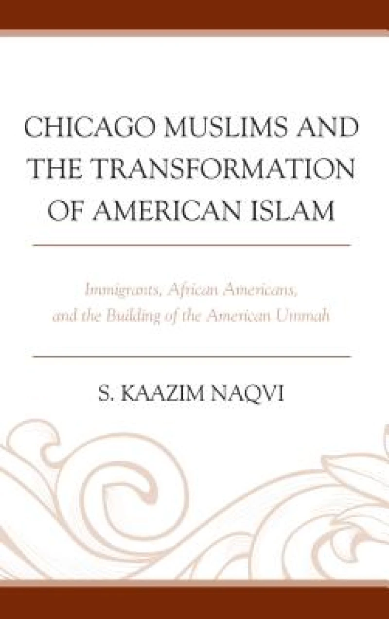 Chicago Muslims and the Transformation of American Islam