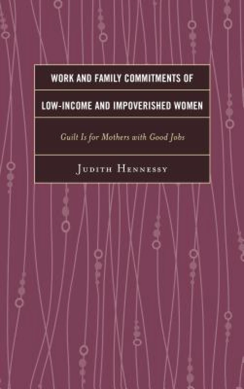 Work and Family Commitments of Low-Income and Impoverished Women