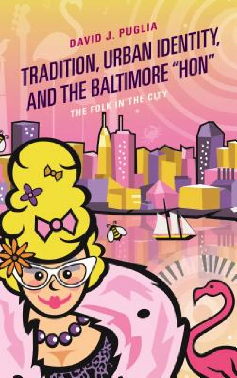 Tradition, Urban Identity, and the Baltimore “Hon"