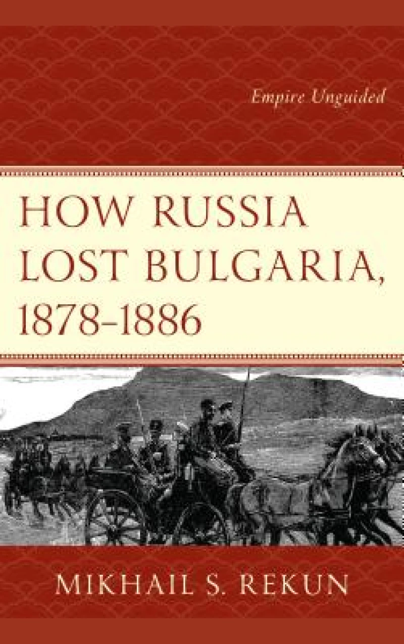 How Russia Lost Bulgaria, 1878–1886