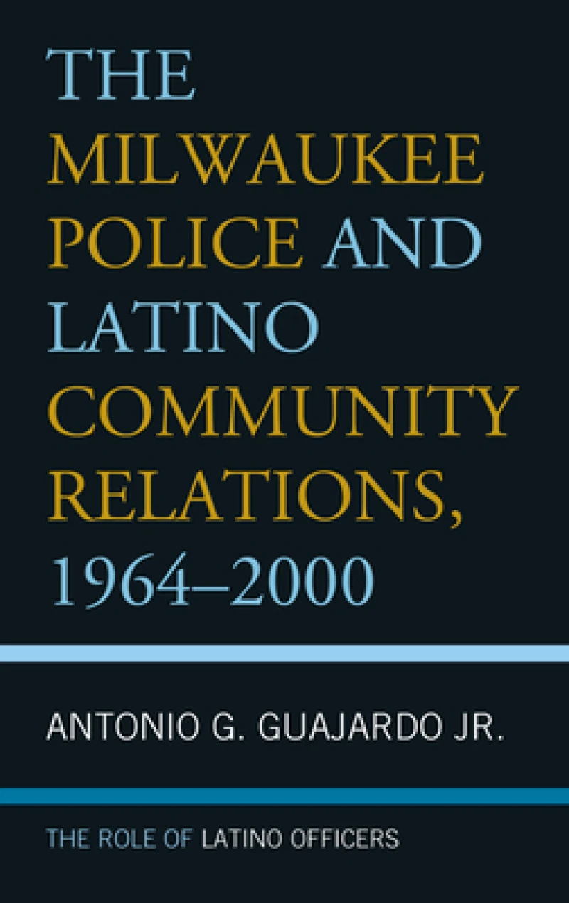 The Milwaukee Police and Latino Community Relations, 1964–2000