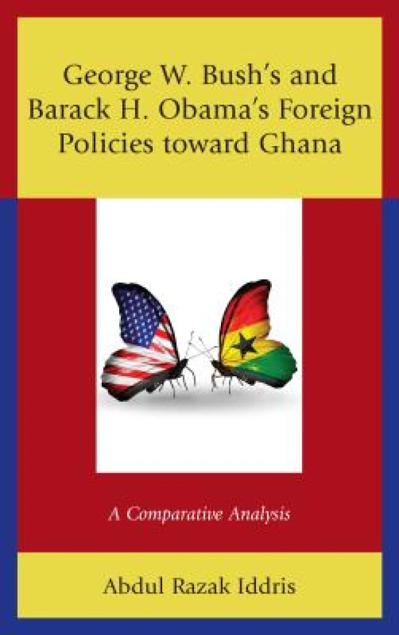 George W. Bush''s and Barack H. Obama’s Foreign Policies toward Ghana