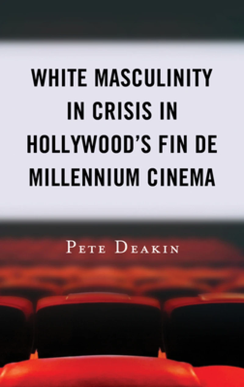 White Masculinity in Crisis in Hollywood’s Fin de Millennium Cinema