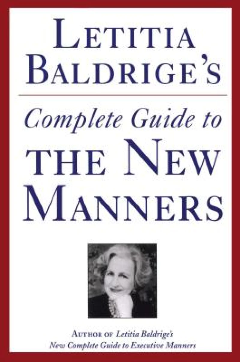 Letitia Baldrige''s Complete Guide to the New Manners for the ''90s