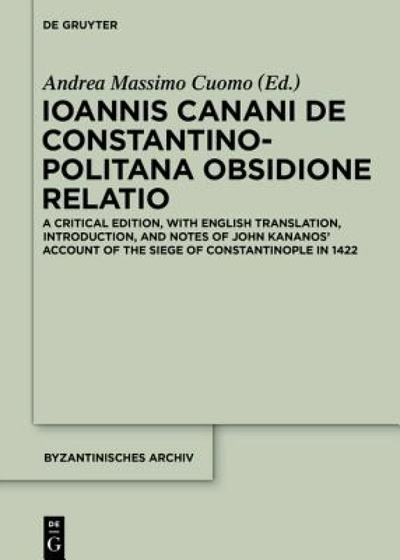 Ioannis Canani de Constantinopolitana obsidione relatio