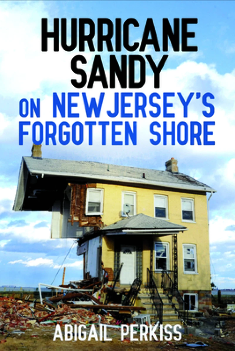 Hurricane Sandy on New Jersey''s Forgotten Shore