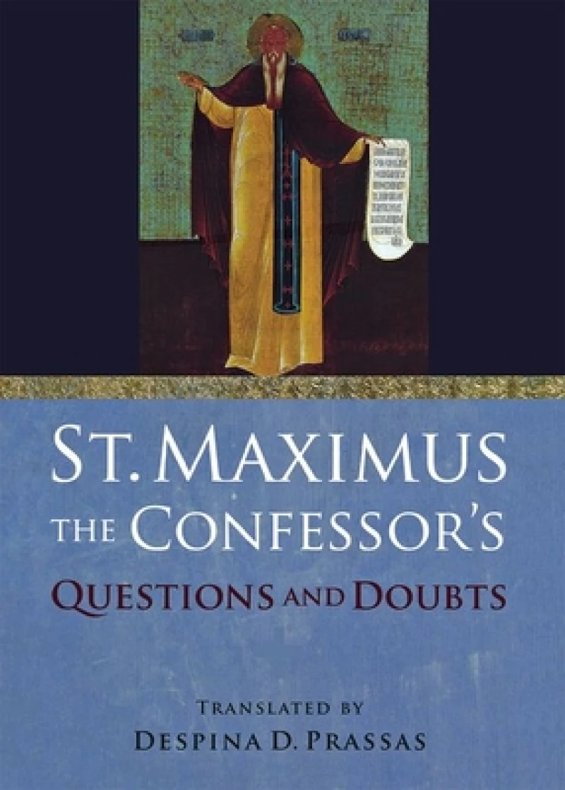 St. Maximus the Confessor''s "Questions and Doubts"