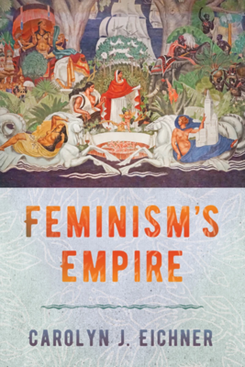 Feminism''s Empire