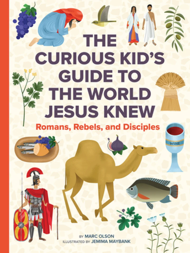 The Curious Kid's Guide to the World Jesus Knew