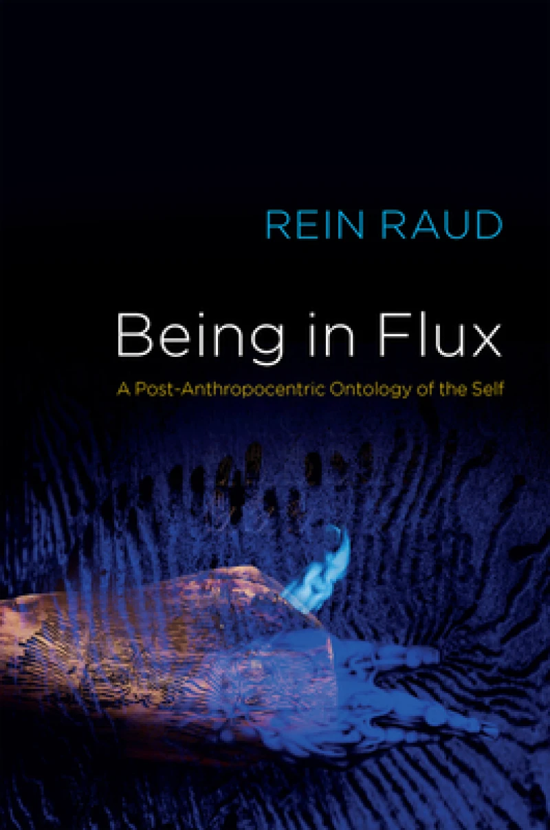 Being in Flux – A Post–Anthropocentric Ontology of the Self