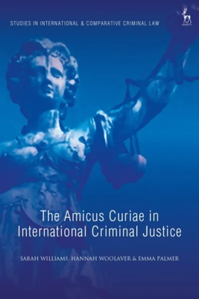 The Amicus Curiae in International Criminal Justice