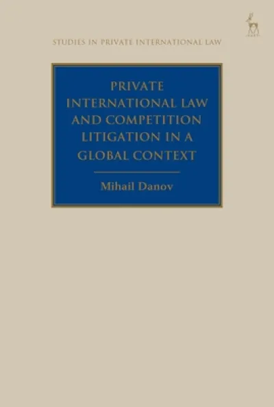 Private International Law and Competition Litigation in a Global Context