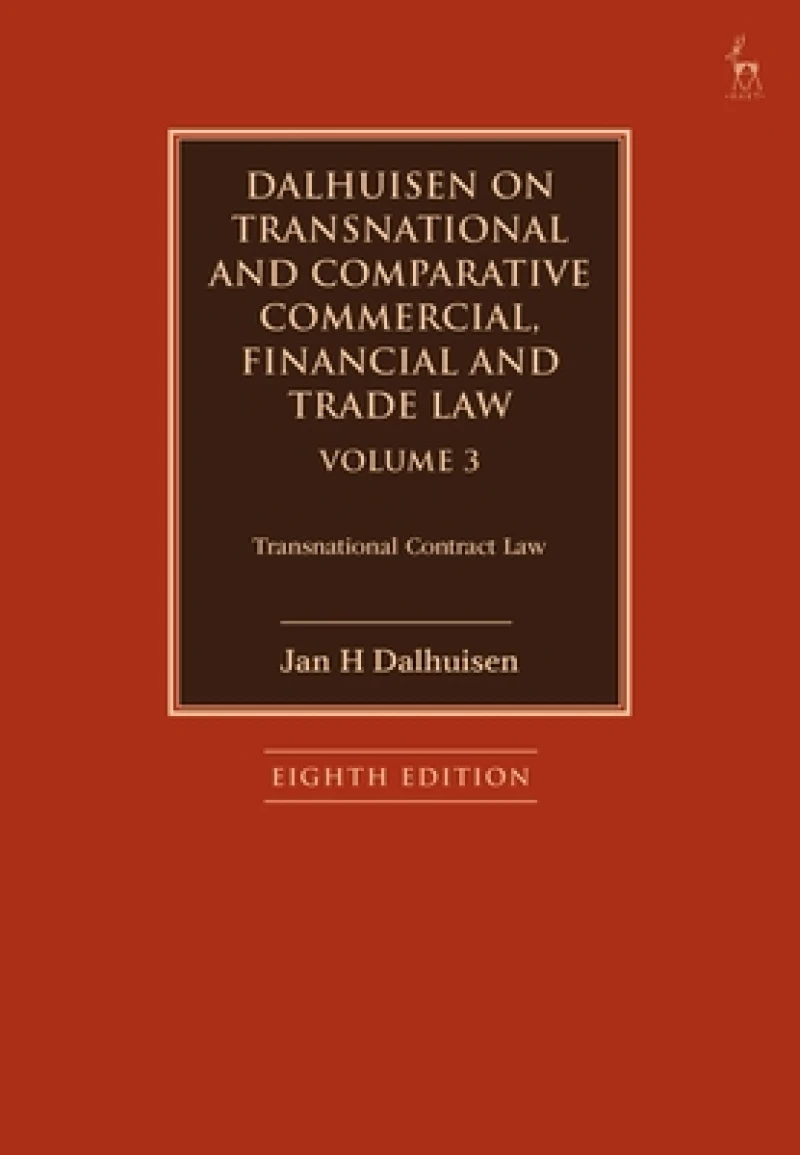Dalhuisen on Transnational and Comparative Commercial, Financial and Trade Law Volume 3
