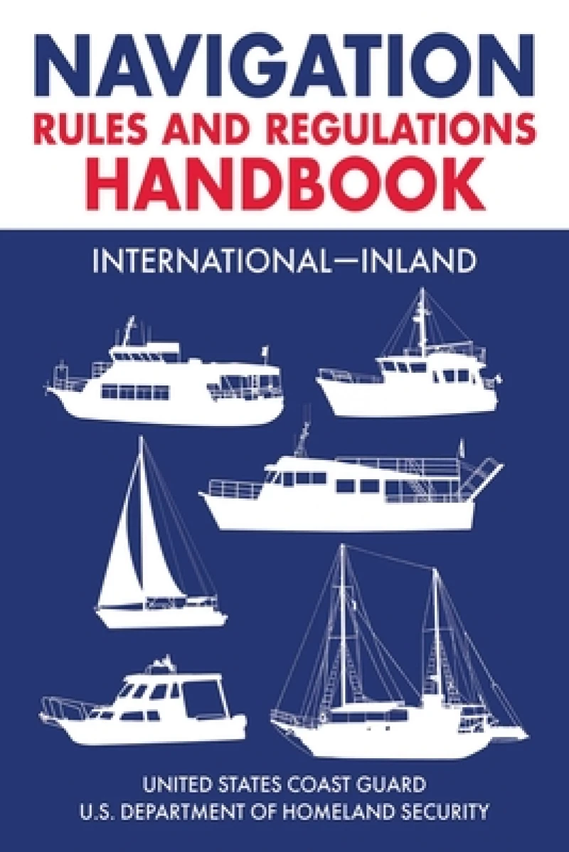 Navigation Rules and Regulations Handbook: International-Inland