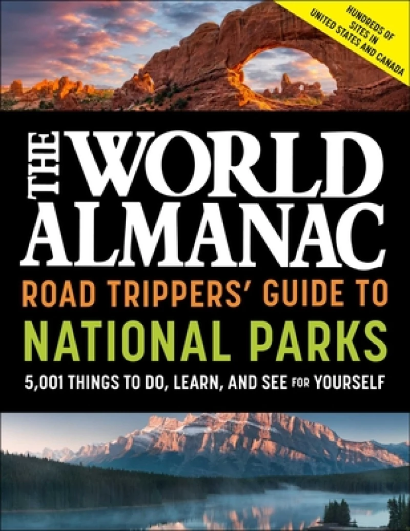 The World Almanac Road Trippers'' Guide to National Parks: 5,001 Things to Do, Learn, and See for Yourself
