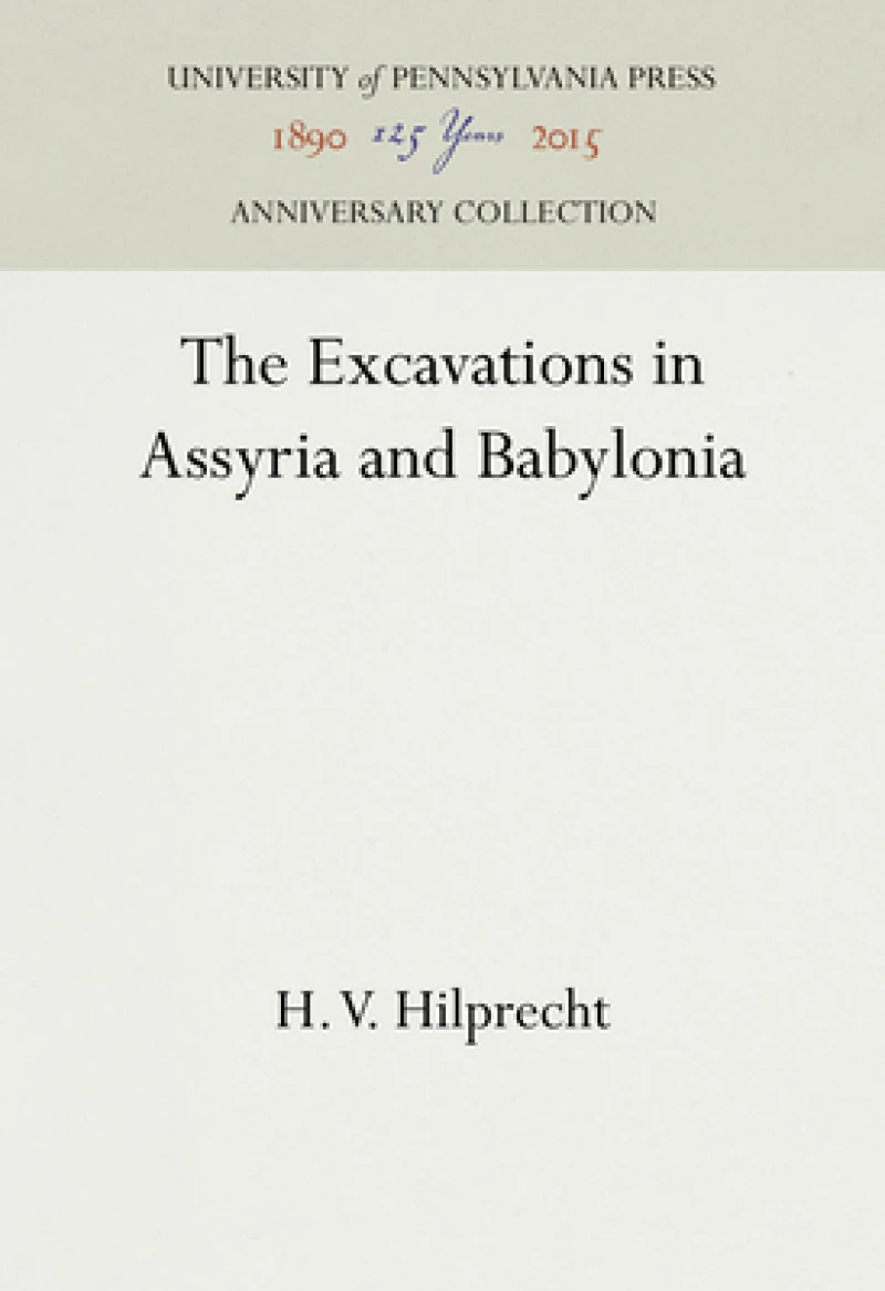 The Excavations in Assyria and Babylonia