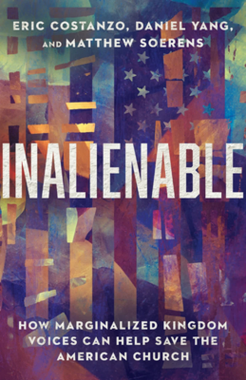 Inalienable – How Marginalized Kingdom Voices Can Help Save the American Church