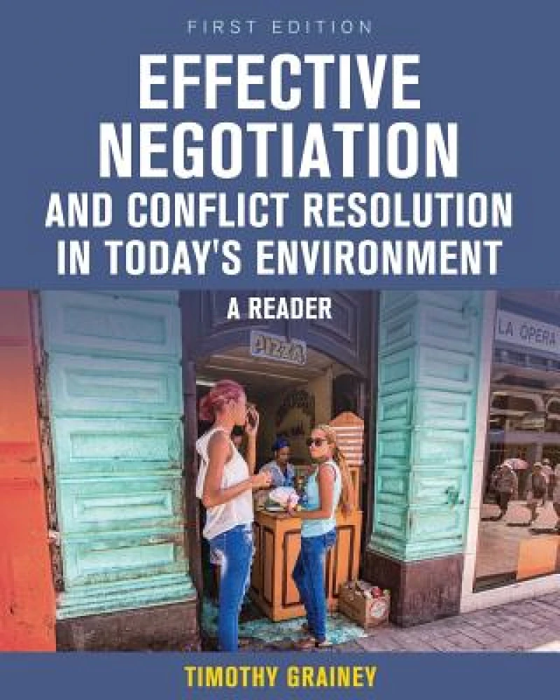 Effective Negotiation and Conflict Resolution in Today''s Environment