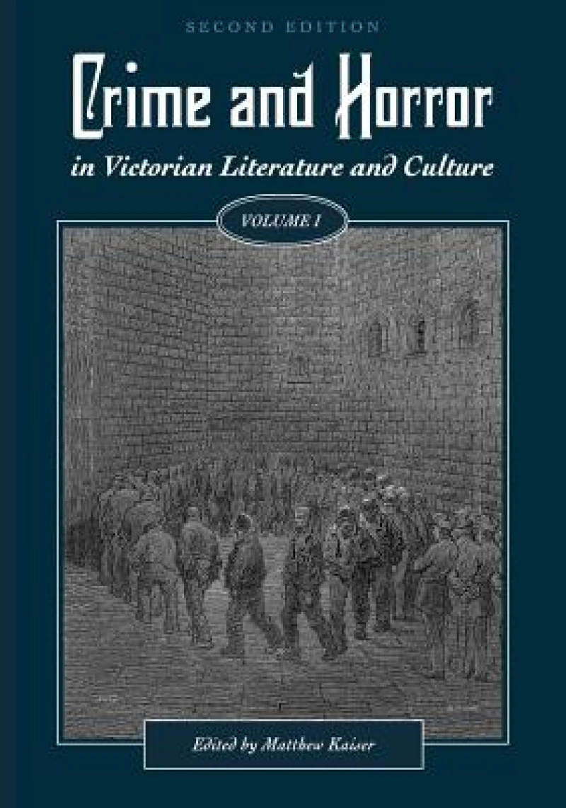 Crime and Horror in Victorian Literature and Culture, Volume I