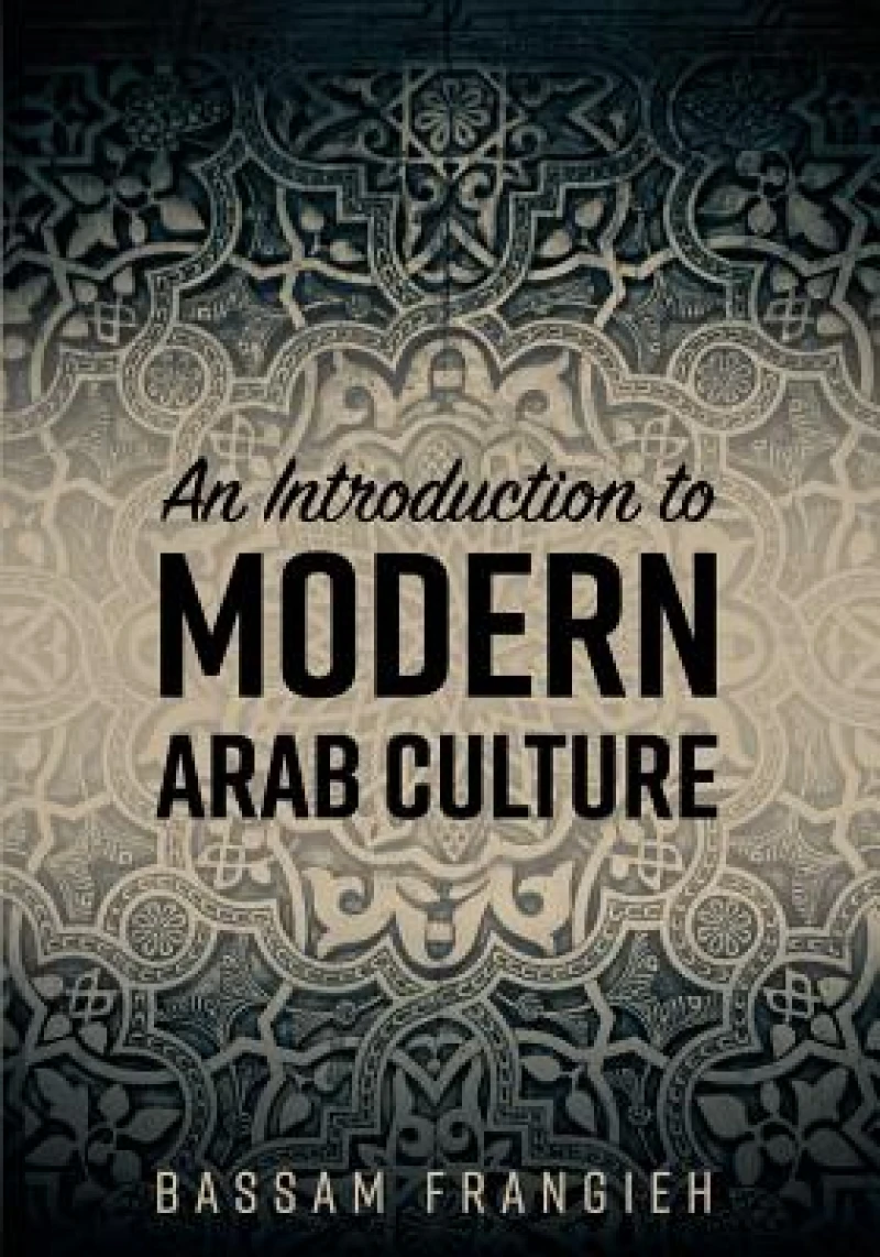 An Introduction to Modern Arab Culture