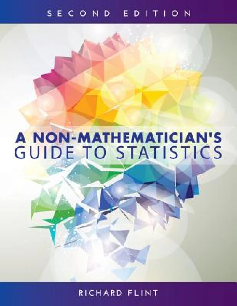 A Non-Mathematician''s Guide to Statistics