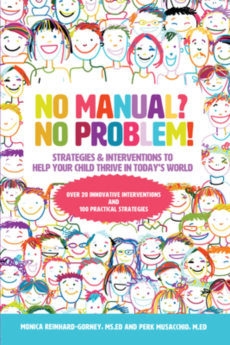 No Manual? No Problem! Strategies and Interventions to Help Your Child Thrive in Today''s World