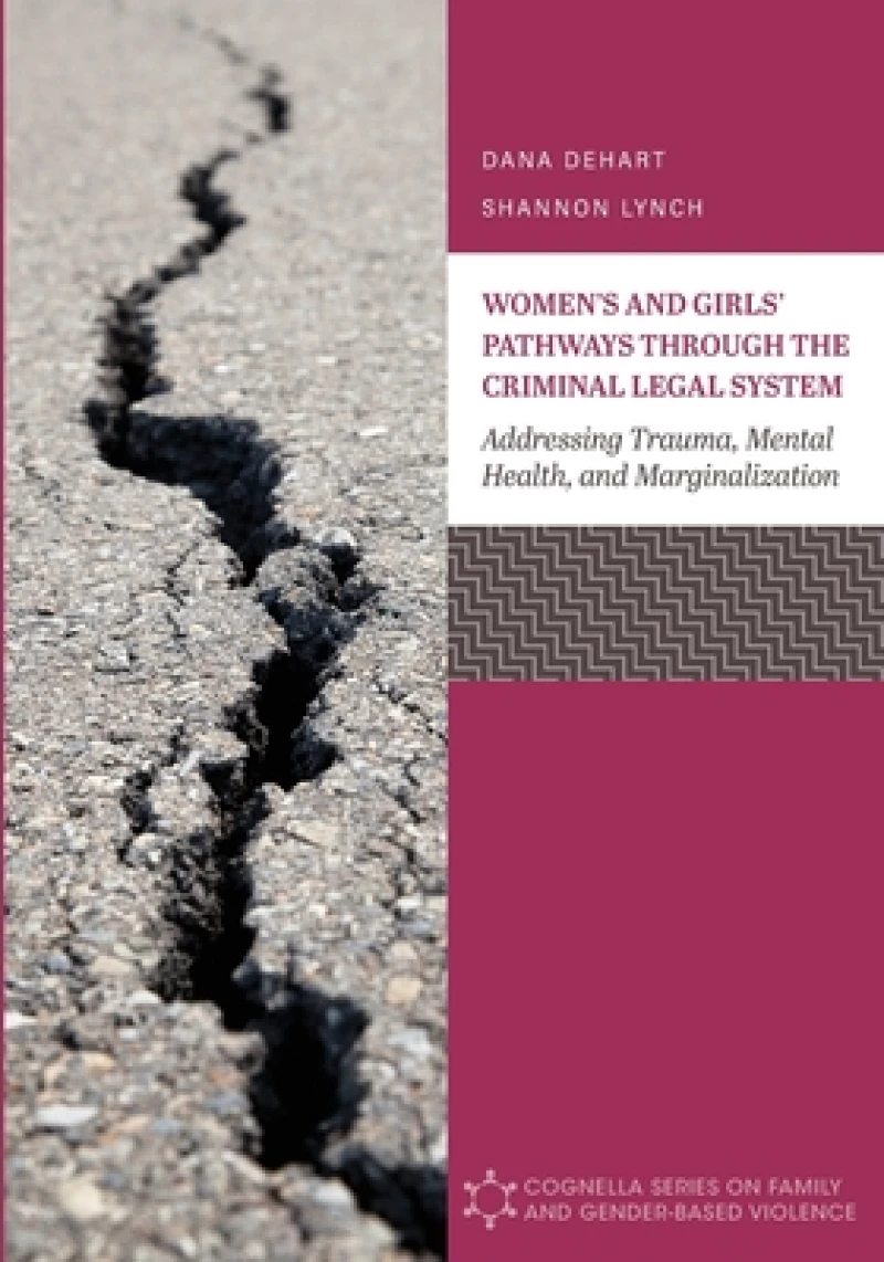 Women''s and Girls'' Pathways through the Criminal Legal System