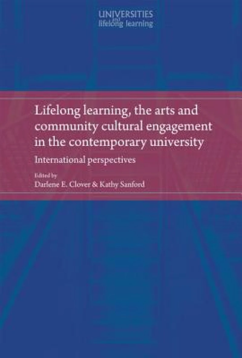 Lifelong Learning, the Arts and Community Cultural Engagement in the Contemporary University