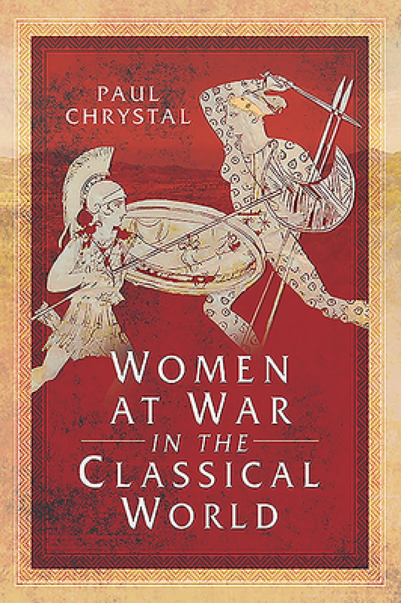 Women at War in the Classical World