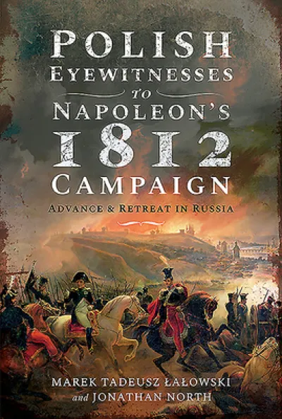 Polish Eyewitnesses to Napoleon's 1812 Campaign