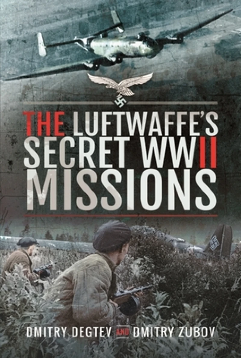 The Luftwaffe''s Secret Wwii Missions