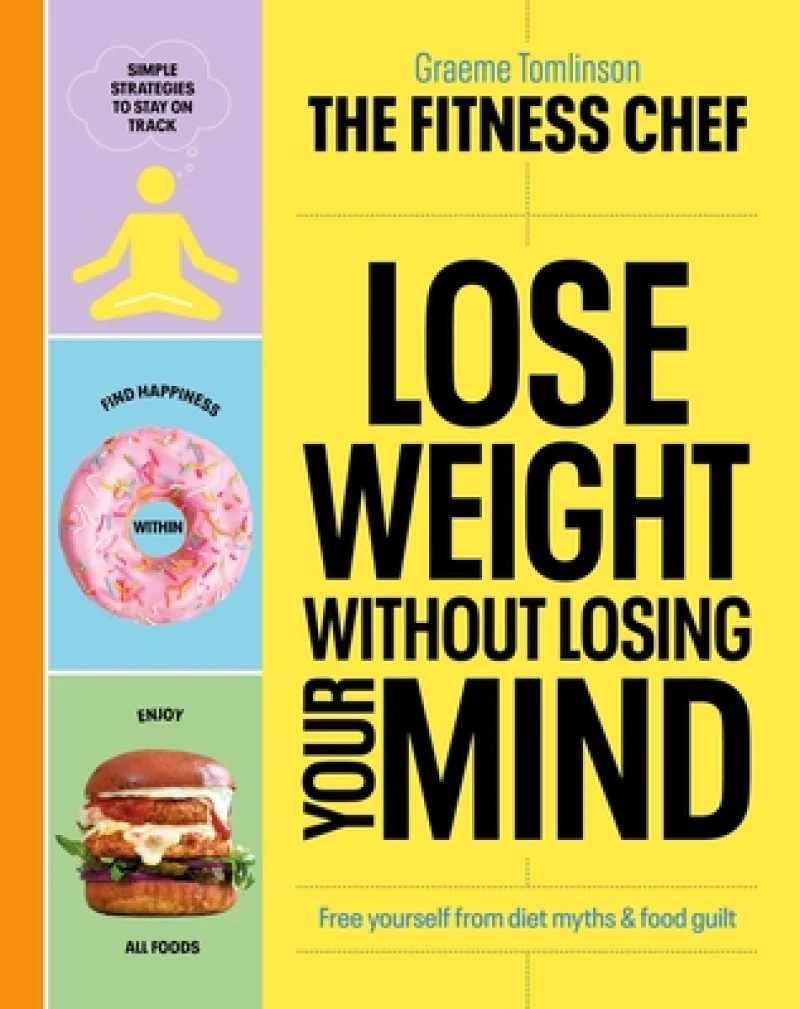 THE FITNESS CHEF – Lose Weight Without Losing Your Mind