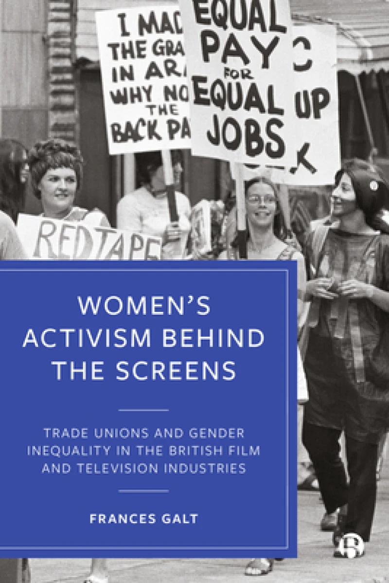 Women's Activism Behind the Screens – Trade Unions  and Gender Inequality in the British Film and Tel evision Industries