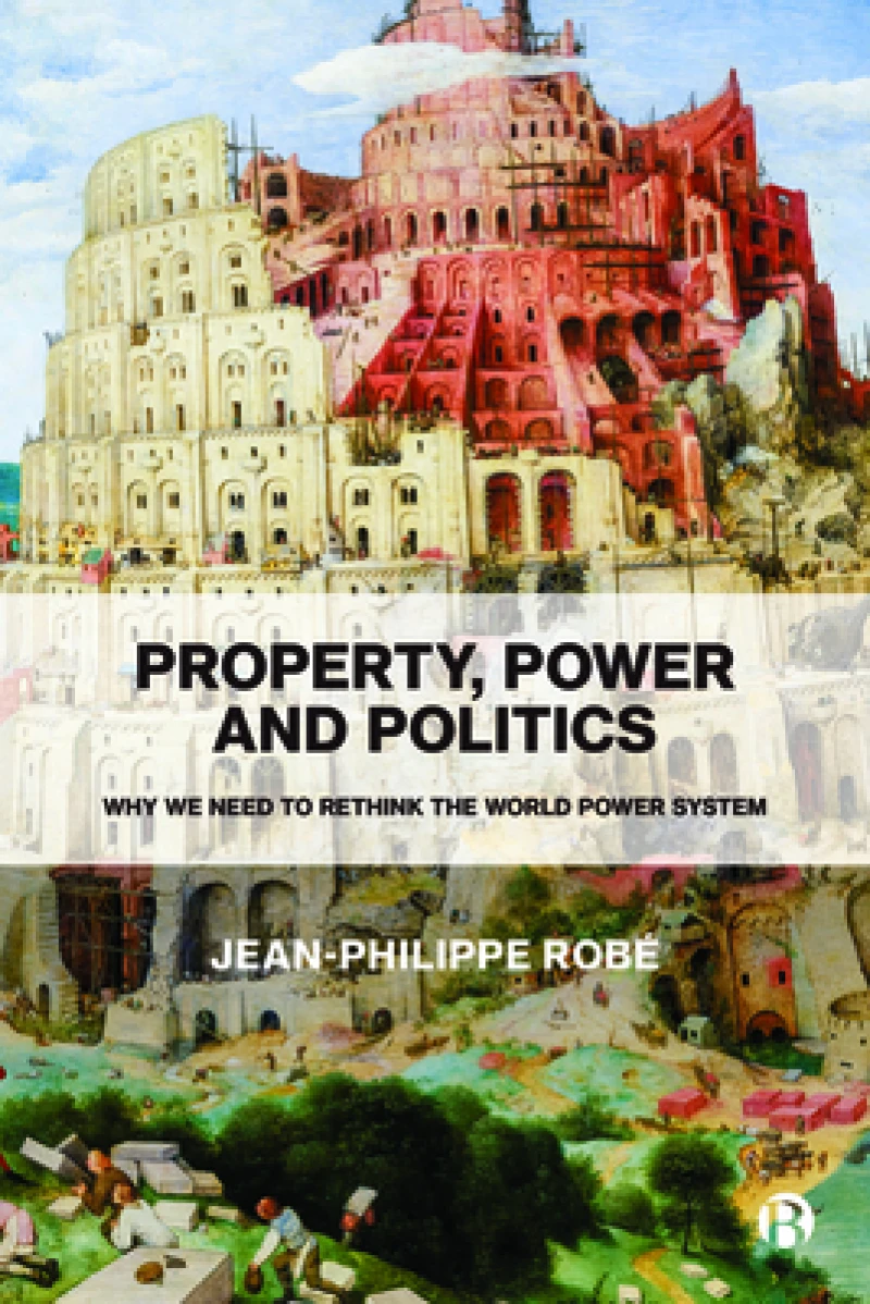 Property, Power and Politics – Why We Need to Rethink the World Power System