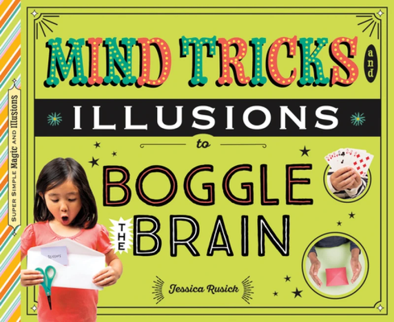 Mind Tricks and Illusions to Boggle the Brain