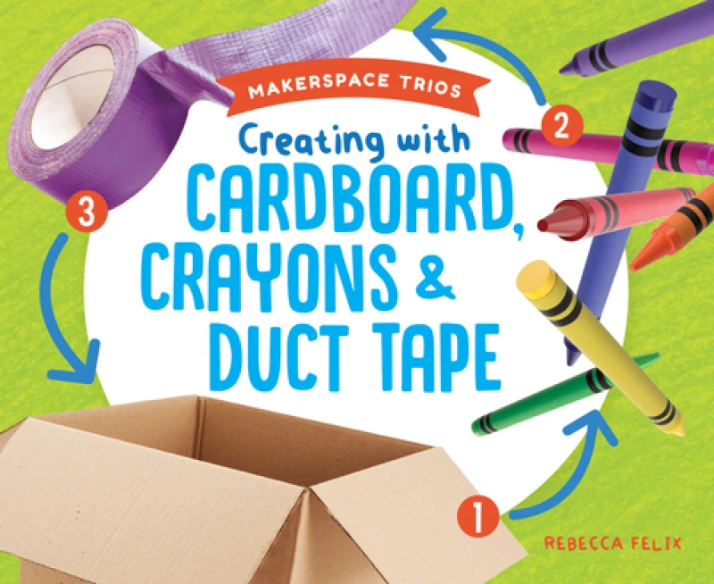 Creating With Cardboard, Crayons & Duct Tape
